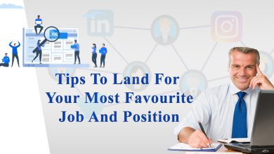 Tips to Land your Most Favorite Job or Position