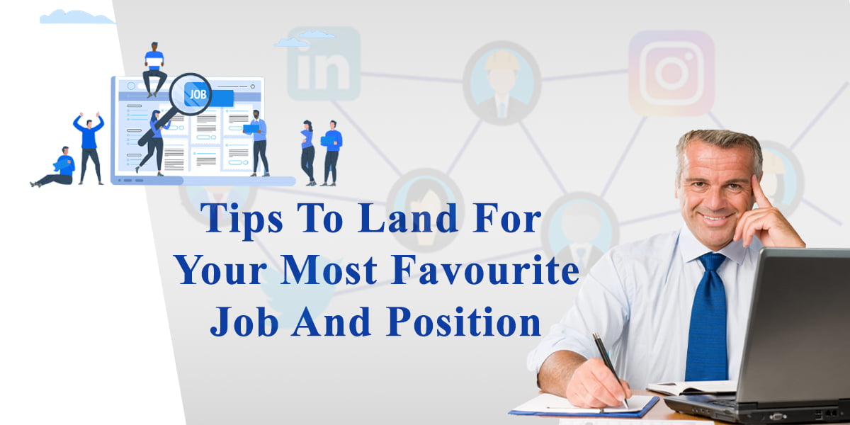 Tips to Land your Most Favorite Job or Position