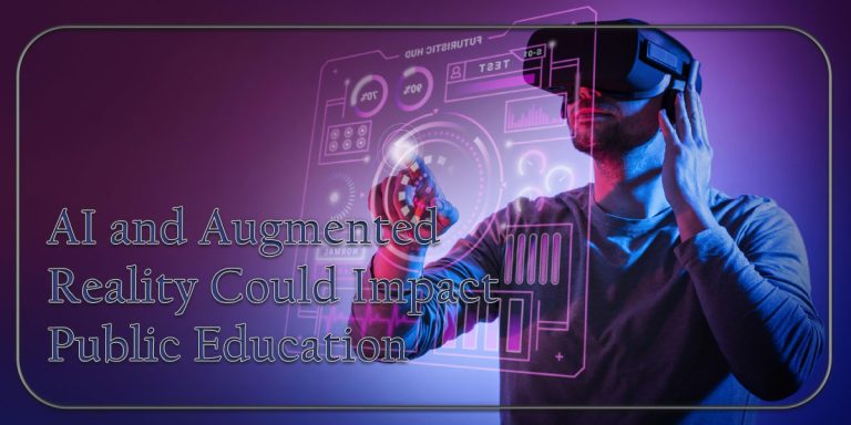 How AI and Augmented Reality Could Impact Public Education