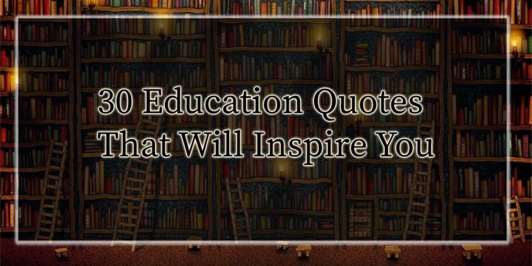 30 Education Quotes That Will Inspire You 