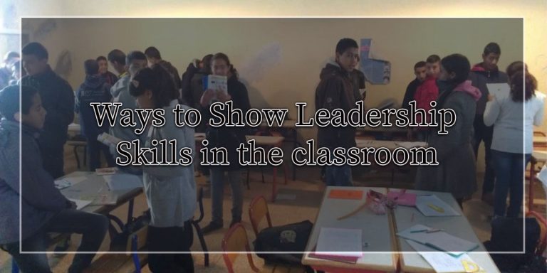 Ways to Show Leadership Skills in the classroom