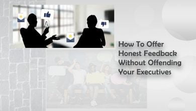 how to offer honest feedback without offending your executives