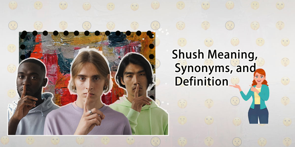 shush meaning definition and synonyms