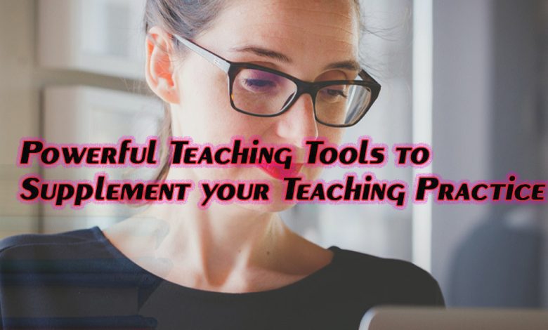 Powerful teaching tools to supplement your teaching practice
