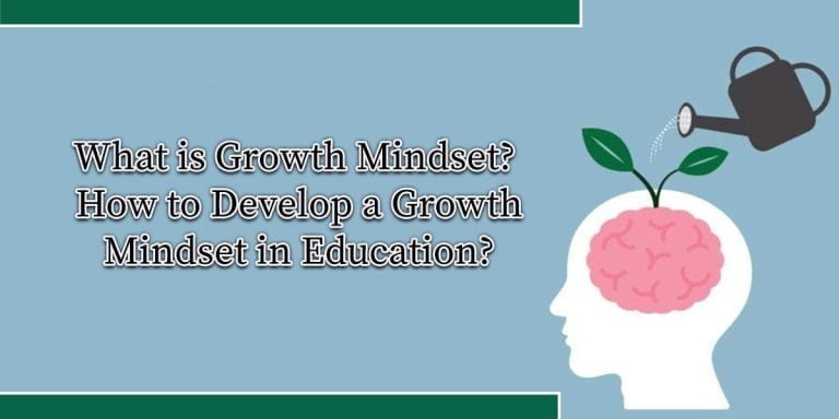 What is Growth Mindset? How to Develop a Growth Mindset in Education?