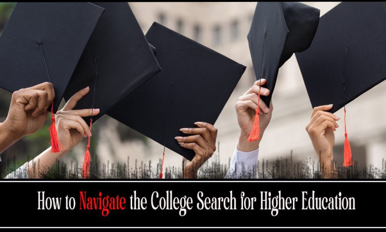 How to Navigate the College Search for Higher Education