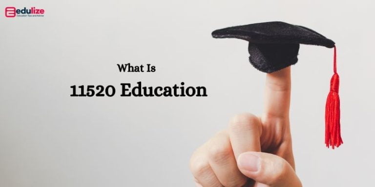What Is 11520 Education-Everything's You Need to Know.