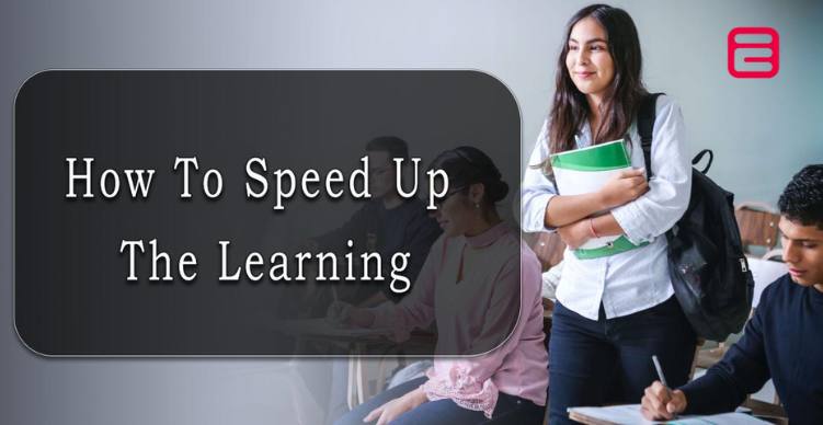 How To Speed Up The Learning
