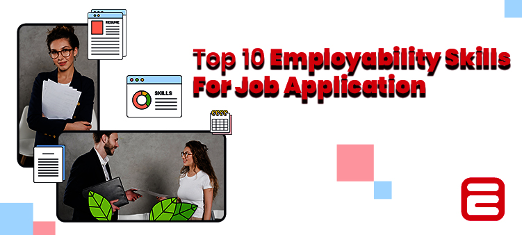 Top 10 Employability Skills for Job Application